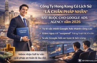 Công ty Hong Kong có lịch sử – “lá chắn pháp nhân” bắt buộc cho Google Ads Agency năm 2026