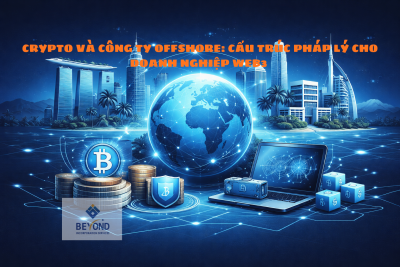 Crypto Và Công Ty Offshore: Cấu Trúc Pháp Lý Cho Doanh Nghiệp Web3