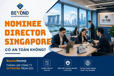 Nominee Director Singapore Có An Toàn Không? Góc Nhìn Chuyên Sâu Cho Người Việt