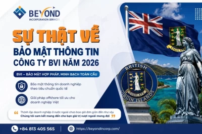 Sự Thật Về Bảo Mật Thông Tin Công Ty BVI Năm 2026: Còn “Ẩn Danh” Như Lời Đồn?