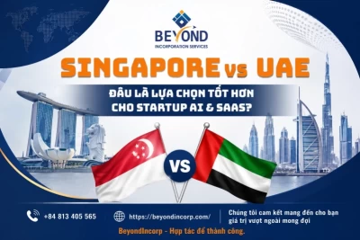 Singapore vs UAE: Đâu Là Lựa Chọn Tốt Hơn Cho Startup AI Và Doanh Nghiệp SaaS Năm 2026?