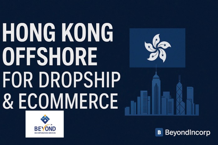 Lợi ích khi mở công ty Hong Kong cho mô hình Dropship & eCommerce
