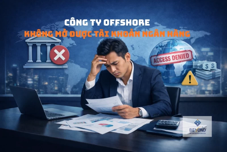 công ty offshore không mở được tài khoản ngân hàng