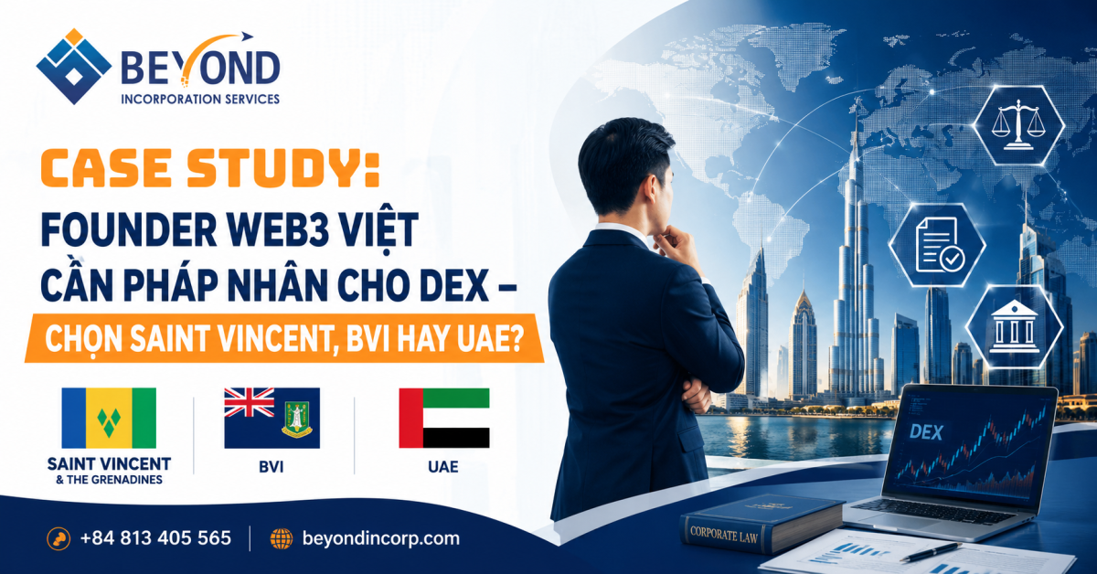Case Study: Founder Web3 Việt Cần Pháp Nhân Cho DEX – Chọn Saint Vincent, BVI Hay UAE